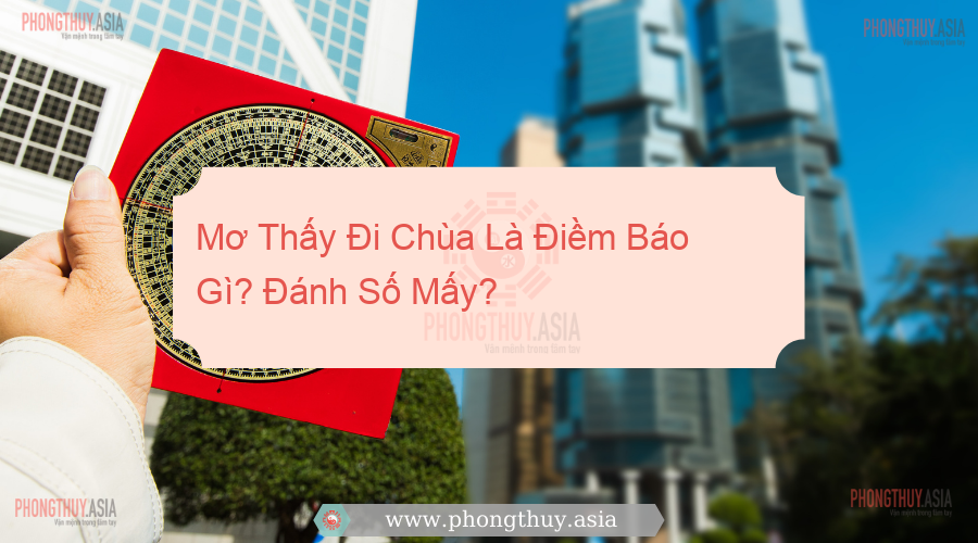 Mơ Thấy Đi Chùa Là Điềm Báo Gì? Tốt hay xấu?