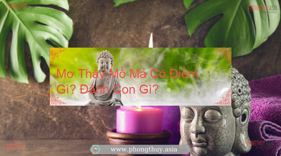 Mơ Thấy Mồ Mả Có Điềm Gì? Giải mã giấc mơ