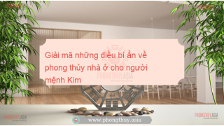 Giải mã những điều bí ẩn về phong thủy nhà ở cho người mệnh Kim