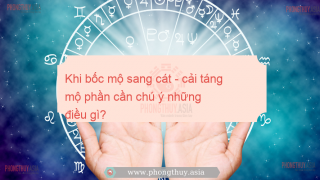 Khi bốc mộ sang cát - cải táng mộ phần cần chú ý những điều gì?