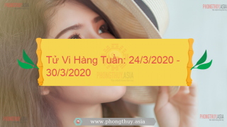 Tử Vi Hàng Tuần: 24/3/2020 - 30/3/2020