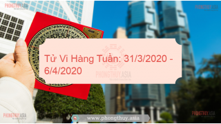 Tử Vi Hàng Tuần: 31/3/2020 - 6/4/2020