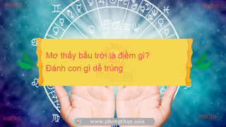 Mơ thấy bầu trời là điềm gì? Đánh con gì dễ trúng