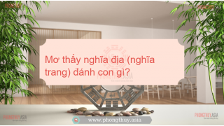 Mơ thấy nghĩa địa (nghĩa trang) đánh con gì?