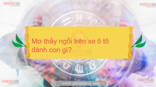 Mơ thấy ngồi trên xe ô tô đánh con gì?