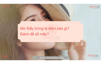Mơ thấy trứng là điềm báo gì? Đánh đề số mấy?