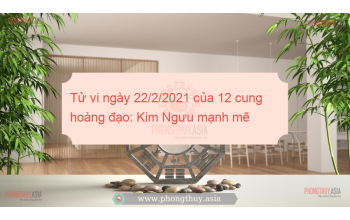 Tử vi ngày 22/2/2021 của 12 cung hoàng đạo: Kim Ngưu mạnh mẽ