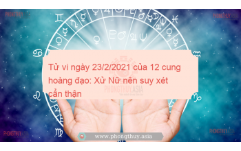 Tử vi ngày 23/2/2021 của 12 cung hoàng đạo: Xử Nữ nên suy xét cẩn thận
