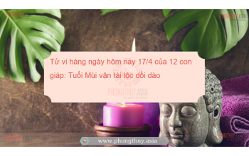 Tử vi hàng ngày hôm nay 17/4 của 12 con giáp: Tuổi Mùi vận tài lộc dồi dào