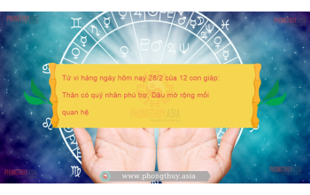 Tử vi hàng ngày hôm nay 28/2 của 12 con giáp: Thân có quý nhân phù trợ, Dậu mở rộng mối quan hệ