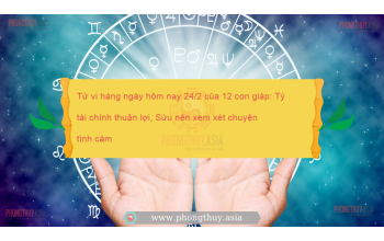 Tử vi hàng ngày hôm nay 24/2 của 12 con giáp: Tý tài chính thuận lợi, Sửu nên xem xét chuyện tình cảm