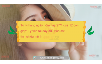 Tử vi hàng ngày hôm nay 27/4 của 12 con giáp: Tý tiền tài đầy đủ, Mão cát tinh chiếu mệnh