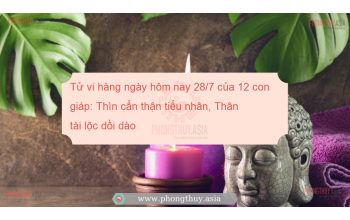 Tử vi hàng ngày hôm nay 28/7 của 12 con giáp: Thìn cẩn thận tiểu nhân, Thân tài lộc dồi dào