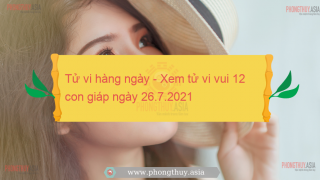 Tử vi hàng ngày - Xem tử vi vui 12 con giáp ngày 26.7.2021