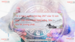 Tử vi hàng ngày hôm nay 29/7 của 12 con giáp: Dần tình duyên tươi sáng, Mùi tiền tài vượng phát