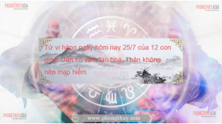 Tử vi hàng ngày hôm nay 25/7 của 12 con giáp: Dần có vận đào hoa, Thân không nên mạo hiểm