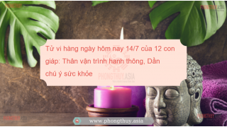 Tử vi hàng ngày hôm nay 14/7 của 12 con giáp: Thân vận trình hanh thông, Dần chú ý sức khỏe