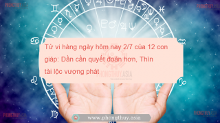 Tử vi hàng ngày hôm nay 2/7 của 12 con giáp: Dần cần quyết đoán hơn, Thìn tài lộc vượng phát