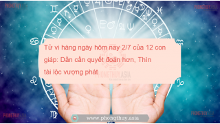 Tử vi hàng ngày hôm nay 2/7 của 12 con giáp: Dần cần quyết đoán hơn, Thìn tài lộc vượng phát