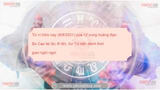 Tử vi hôm nay (8/8/2021) của 12 cung hoàng đạo: Bọ Cạp tài lộc đi lên, Sư Tử nên dành thời gian nghỉ ngơi