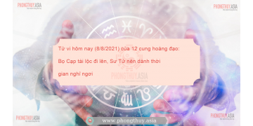 Tử vi hôm nay (8/8/2021) của 12 cung hoàng đạo: Bọ Cạp tài lộc đi lên, Sư Tử nên dành thời gian nghỉ ngơi