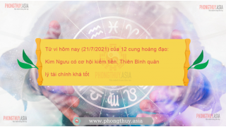 Tử vi hôm nay (21/7/2021) của 12 cung hoàng đạo: Kim Ngưu có cơ hội kiếm tiền, Thiên Bình quản lý tài chính khá tốt