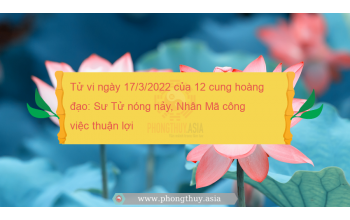 Tử vi ngày 17/3/2022 của 12 cung hoàng đạo: Sư Tử nóng nảy, Nhân Mã công việc thuận lợi