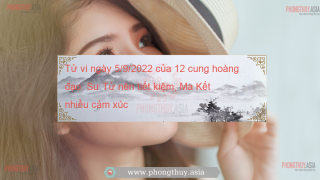 Tử vi ngày 5/9/2022 của 12 cung hoàng đạo: Sư Tử nên tiết kiệm, Ma Kết nhiều cảm xúc