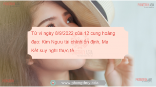 Tử vi ngày 8/9/2022 của 12 cung hoàng đạo: Kim Ngưu tài chính ổn định, Ma Kết suy nghĩ thực tế