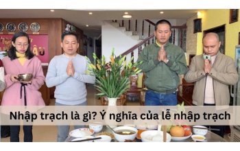 Nhập trạch là gì? Hướng dẫn cách cúng lễ nhập trạch